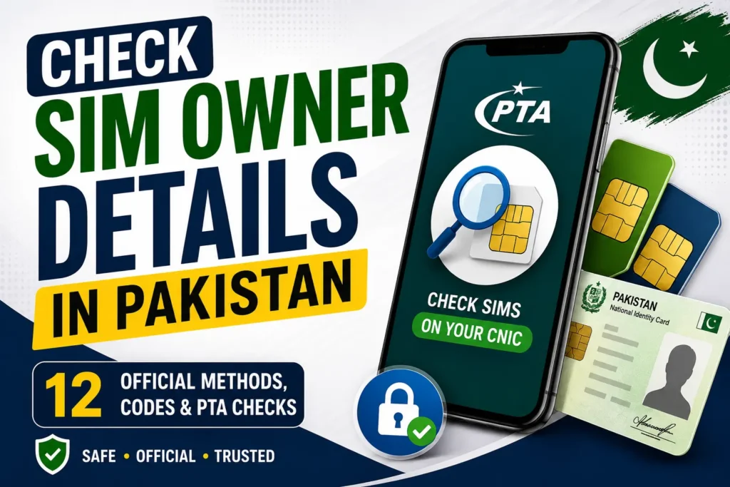 Check SIM Owner Details in Pakistan: 12 Official Methods & Codes